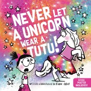 Cover-Bild zum Titel 'Never Let a Unicorn Wear a Tutu' von 'Diane Alber'