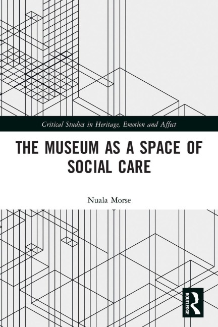 The Museum as a Space of Social Care - Nuala Morse