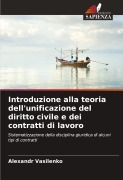 Cover-Bild zum Titel 'Introduzione alla teoria dell'unificazione del diritto civile e dei contratti di lavoro' von 'Alexandr Vasilenko'