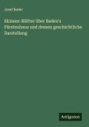 Cover-Bild zum Titel 'Skizzen-Blätter über Baden's Fürstenhaus und dessen geschichtliche Darstellung' von 'Josef Bader'