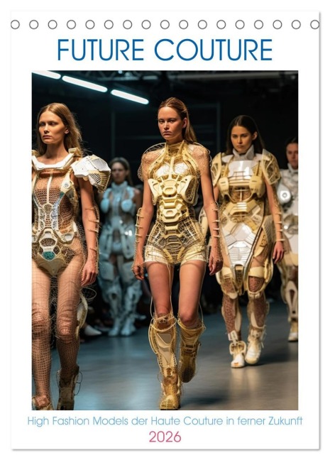 Future Couture (Tischkalender 2026 DIN A5 hoch), CALVENDO Monatskalender - Tim Alberts