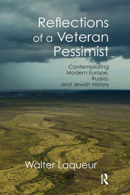 Reflections of a Veteran Pessimist - Walter Laqueur