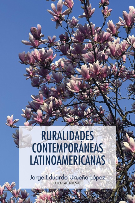 Ruralidades contemporáneas latinoamericanas - Diego Juárez, Liliana Aristizábal, Karen Liceth Castaño Monroy, Diego Alejandro Muñoz Gaviria, Elkin Ríos-Osorio