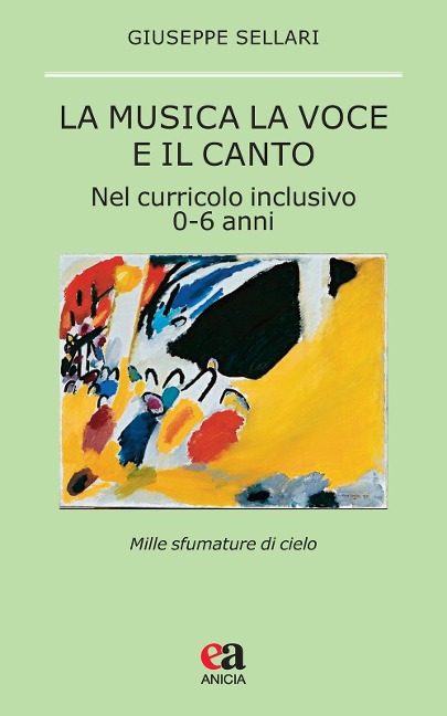 La musica la voce e il canto. Nel curriculo inclusivo 0-6 anni - Giuseppe Sellari
