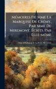 Cover-Bild zum Titel 'MÃ(c)moires De Mme La Marquise De CrÃ(c)my, Par Mme De Miremont, Ãcrits Par Elle-mÃame' von ''
