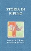 STORIA DI PIPINO - Lorenzo M. Scuola Primaria L. Santucci