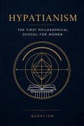 Cover-Bild zum Titel 'Hypatianism: The First Philosophical School For Women' von 'Question'