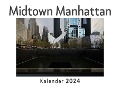 Midtown Manhattan (Wandkalender 2024, Kalender DIN A4 quer, Monatskalender im Querformat mit Kalendarium, Das perfekte Geschenk) - Anna Müller