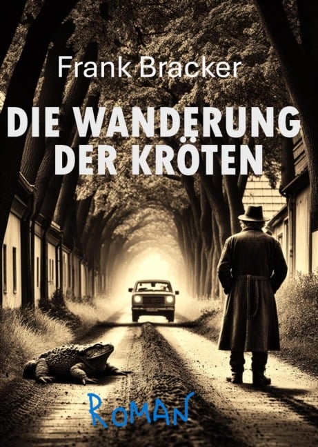 Die Wanderung der Kröten - Frank Bracker