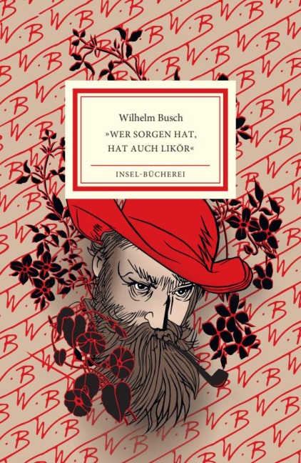 'Wer Sorgen hat, hat auch Likör' - Wilhelm Busch