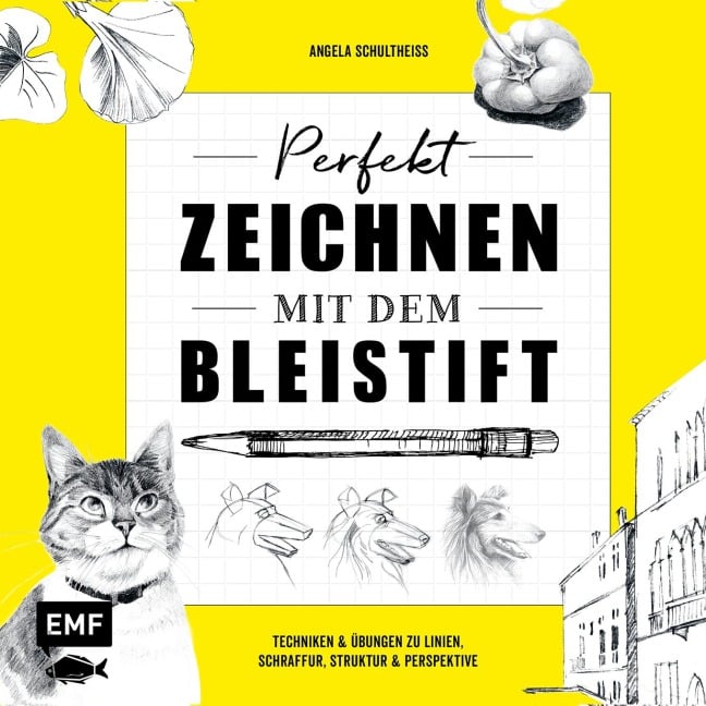 Perfekt zeichnen mit dem Bleistift - Angela Schultheiss