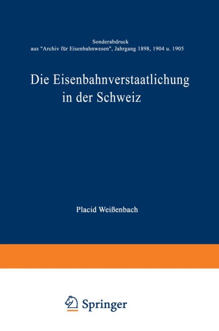 Die Eisenbahnverstaatlichung in der Schweiz - Placid Weißenbach