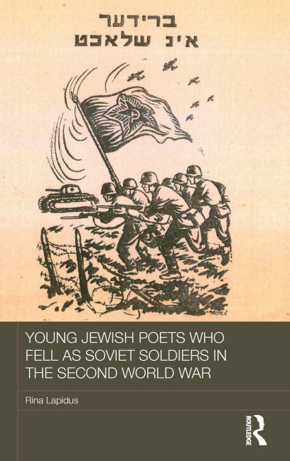 Young Jewish Poets Who Fell as Soviet Soldiers in the Second World War - Rina Lapidus