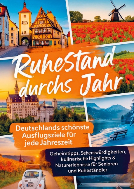 Ruhestand durchs Jahr - Deutschlands schönste Ausflugsziele für jede Jahreszeit - Andrea Hoffmann