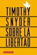 Cover-Bild zum Titel 'Sobre La Libertad' von 'Timothy Snyder'