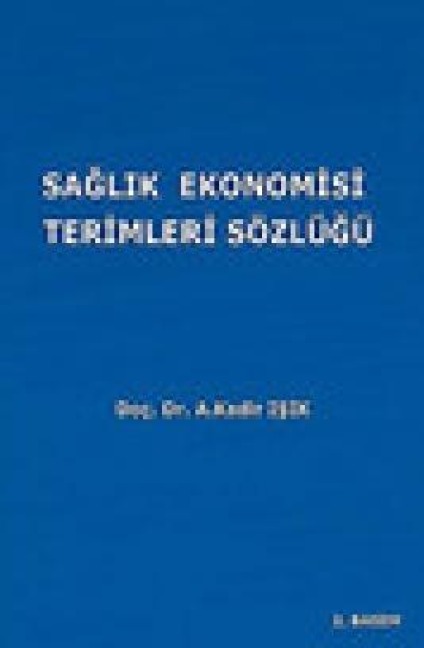 Saglik Ekonomisi Terimleri Sözlügü - A. Kadir Isik
