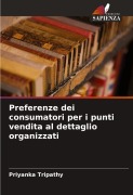 Cover-Bild zum Titel 'Preferenze dei consumatori per i punti vendita al dettaglio organizzati' von 'Priyanka Tripathy'