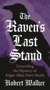 Cover-Bild zum Titel 'The Raven's Last Stand: Unraveling the Mystery of Edgar Allan Poe's Death' von 'Robert Walker'