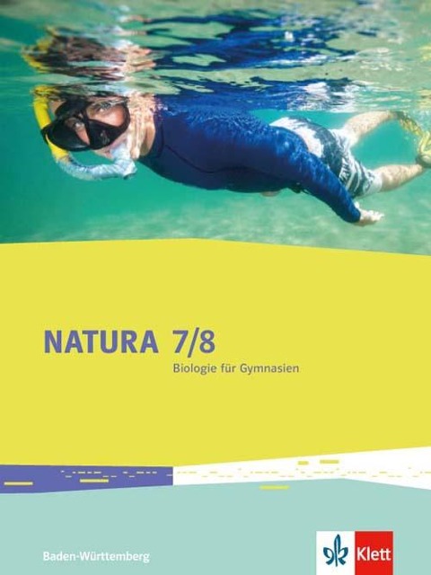 Natura Biologie. Schülerbuch. 7./8. Schuljahr. Ausgabe Baden-Württemberg ab 2017 - 