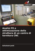Analisi FE e ottimizzazione della struttura di un centro di tornitura CNC - Ashutosh Joshi
