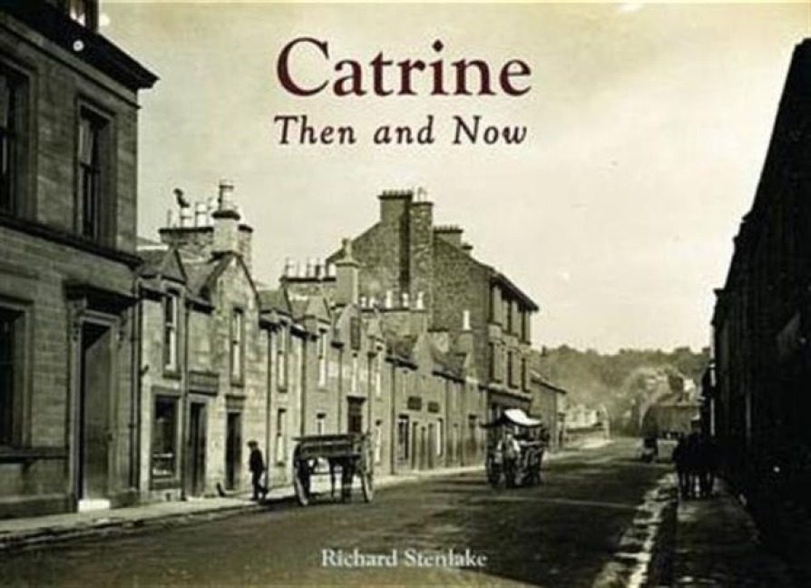 Catrine - Then and Now - Richard Stenlake