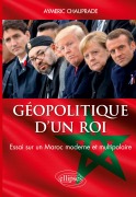 Cover-Bild zum Titel 'Géopolitique d'un Roi - Essai sur un Maroc moderne et multipolaire' von 'Aymeric Chauprade'