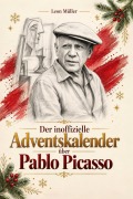 Cover-Bild zum Titel 'Der Adventskalender über Pablo Picasso' von 'Leon Müller'