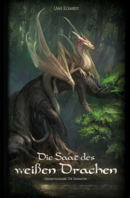 Die Saat des weißen Drachen - Uwe Eckardt