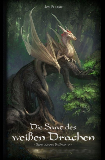 Die Saat des weißen Drachen - Uwe Eckardt
