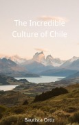 Cover-Bild zum Titel 'The Incredible Culture of Chile' von 'Bautista Ortiz'