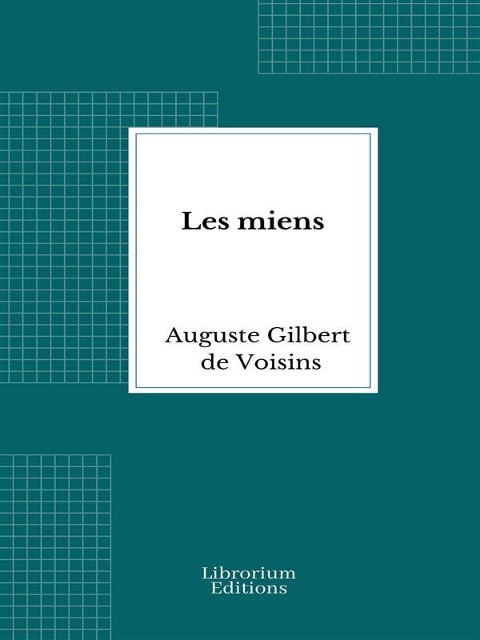 Les miens - Auguste Gilbert de Voisins