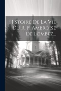 Cover-Bild zum Titel 'Histoire De La Vie Du R. P. Ambroise De Lombez...' von 'Anonymous'