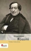 Cover-Bild zum Titel 'Gioacchino Rossini' von 'Volker Scherliess'
