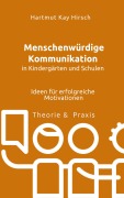 Cover-Bild zum Titel 'Menschenwürdige Kommunikation in Kindergärten und Schulen' von 'Hartmut Hirsch'