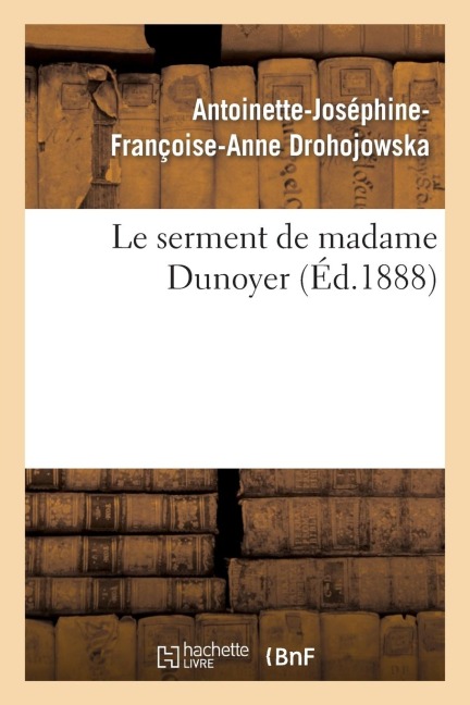 Le Serment de Madame Dunoyer - Drohojowska-A-J-F-A