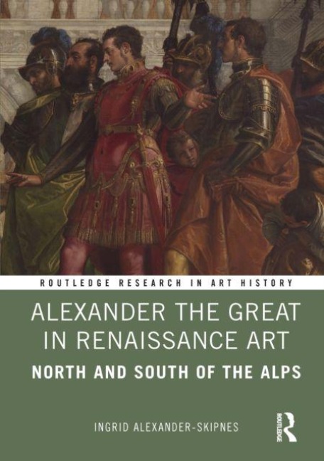 Alexander the Great in Renaissance Art - Ingrid Alexander-Skipnes
