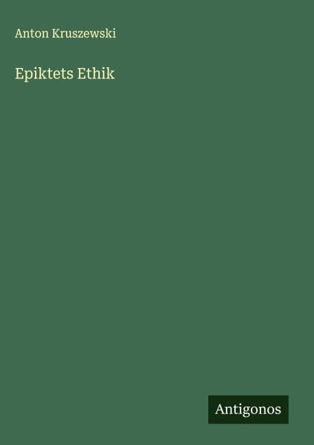 Epiktets Ethik - Anton Kruszewski