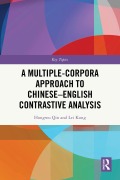 Cover-Bild zum Titel 'A Multiple-Corpora Approach to Chinese-English Contrastive Analysis' von 'Hongwu Qin, Lei Kong'