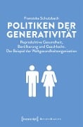 Cover-Bild zum Titel 'Politiken der Generativität' von 'Franziska Schutzbach'