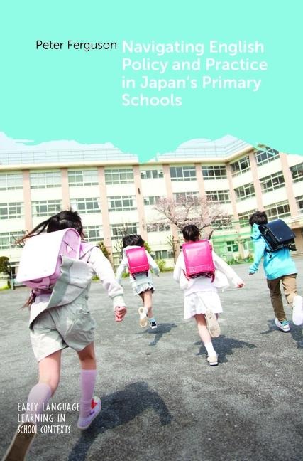 Navigating English Policy and Practice in Japan's Primary Schools - Peter Ferguson
