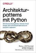Cover-Bild zum Titel 'Architekturpatterns mit Python' von 'Harry Percival, Bob Gregory'