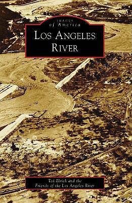 Los Angeles River - Ted Elrick, Friends of the Los Angeles River