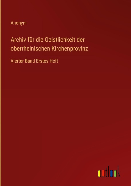 Archiv für die Geistlichkeit der oberrheinischen Kirchenprovinz - Anonym