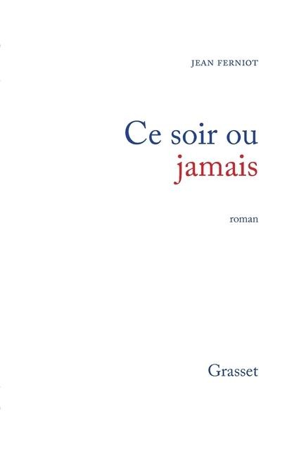 Ce soir ou jamais - Jean Ferniot