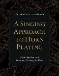 Cover-Bild zum Titel 'A Singing Approach to Horn Playing' von 'Natalie Douglass Grana'