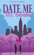 Date me, Mr. Valentine - Sarah Lemme