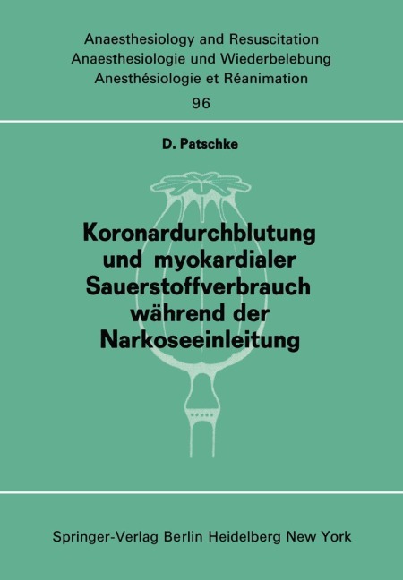 Koronardurchblutung und myokardialer Sauerstoffverbrauch während der Narkoseeinleitung - D. Patschke