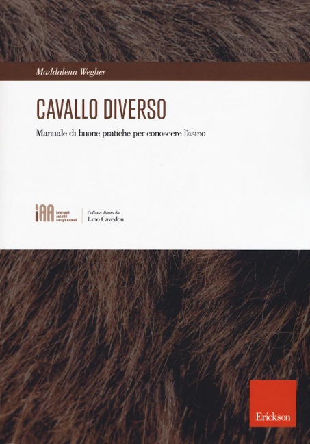 Cavallo diverso. Manuale di buone pratiche per conoscere l'asino - Maddalena Wegher