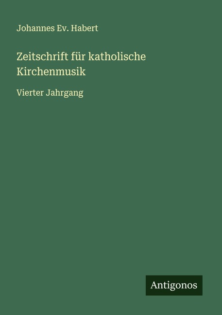 Zeitschrift für katholische Kirchenmusik - Johannes Ev. Habert