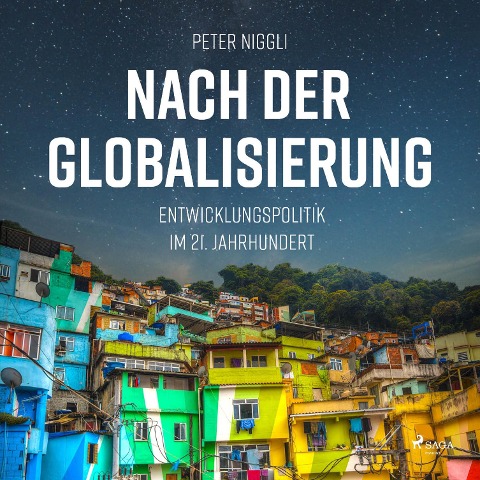 Nach der Globalisierung - Entwicklungspolitik im 21. Jahrhundert (Ungekürzt) - Peter Niggli